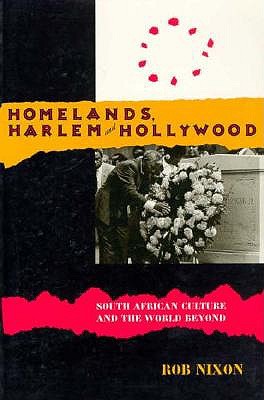 Homelands, Harlem and Hollywood: South African Culture and the World Beyond