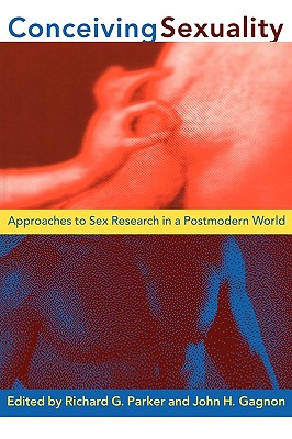Image for Conceiving Sexuality: Approaches to Sex Research in a Postmodern World Conceiving Sexuality: Approaches to Sex Research in a Postmodern World