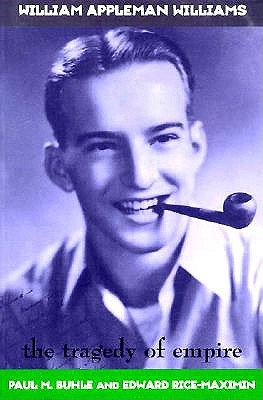 William Appleman Williams: The Tragedy of Empire (American Radicals)