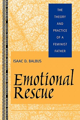 Image for Emotional Rescue : The Theory and Practice of a Feminist Father