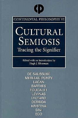Cultural Semiosis: Tracing the Signifier (Continental Philosophy)