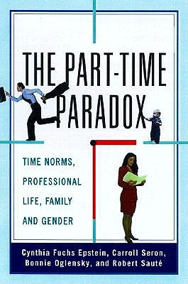 The Part-time Paradox: Time Norms, Professional Life, Family and Gender