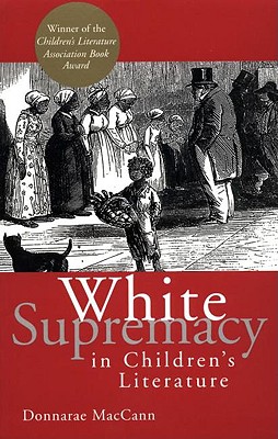 White Supremacy in Children's Literature (Children's Literature and Culture)