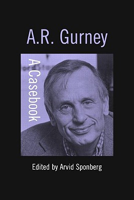 A.R. Gurney (Casebooks on Modern Dramatists)