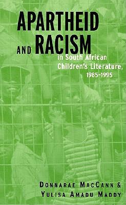 Apartheid and Racism in South African Children's Literature 1985-1995 (Children's Literature and Culture)