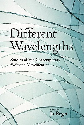 Different Wavelengths: Studies of the Contemporary Women's Movement