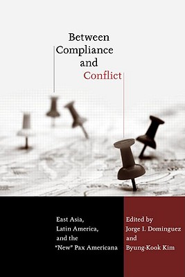 Between Compliance and Conflict: East Asia, Latin America and the New Pax Americana