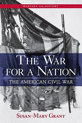 Image for The War for a Nation: The American Civil War (Warfare and History)