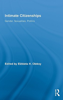 Intimate Citizenships: Gender, Sexualities, Politics (Routledge Research in Gender and Society)