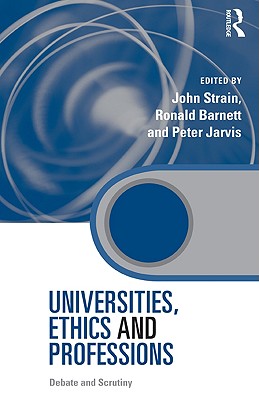 Universities, Ethics and Professions (Key Issues in Higher Education)