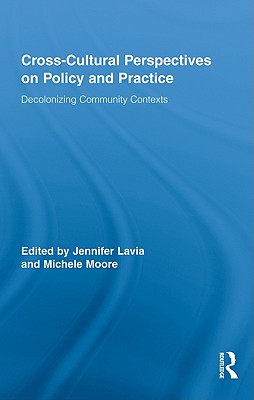 Cross-Cultural Perspectives on Policy and Practice: Decolonizing Community Contexts (Routledge Research in Education)