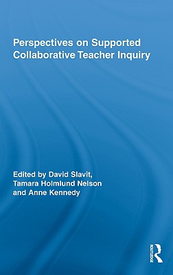 Perspectives on Supported Collaborative Teacher Inquiry (Routledge Research in Education)