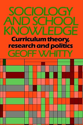 Sociology and School Knowledge : Curriculum Thoery, Research and Politics