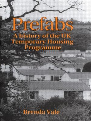 Prefabs: The history of the UK Temporary Housing Programme (Planning, History and Environment Series)