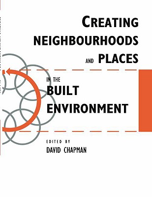 Creating Neighbourhoods and Places in the Built Environment (Built Environment Series of Textbooks)
