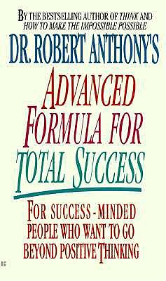 Dr. Robert Anthony's Advanced Formula for Total Success