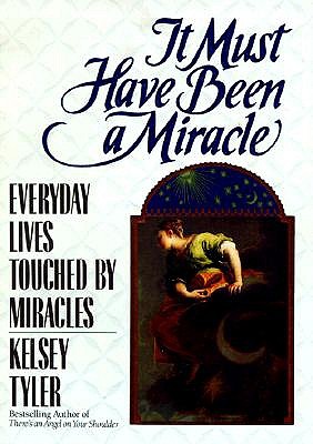 It Must Have Been a Miracle: Everyday Lives Touched by miracles