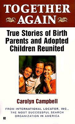 Together Again: True Stories of Birth Parents and Adopted Children Reunited