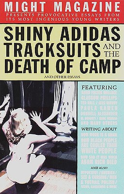 Shiny Adidas Tracksuits and the Death of Camp and Other Essays from Might Magazine