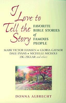 I Love to Tell the Story: Favorite Bible Stories of Famous People