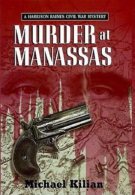 MURDER AT MANASSAS. A Harrison Raines Civil War Mystery