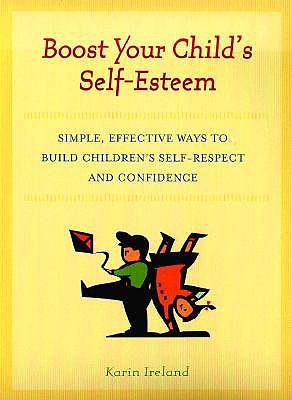 Boost Your Child's Self-Esteem: Simple, Effective Ways to Build Children's Self-Respect and Confidence