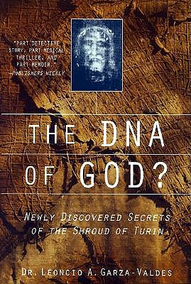 The DNA of God: Newly Discovered Secrets of the Shroud of Turin