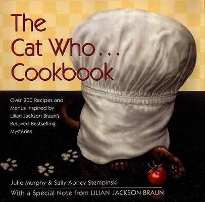 The Cat Who. Cookbook: Delicious Meals and Menus Inspired By Lilian Jackson Braun