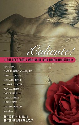 Caliente!: The Best Erotic Writing in Latin Ameican Fiction