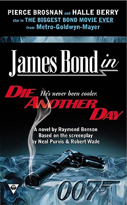 DIE ANOTHER DAY (JAMES BOND) A NOVEL BASED ON THE SCREENPLAY BY NEAL PURVIS & ROBERT WADE