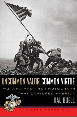 Uncommon Valor, Common Virtue: Iwo Jima and the Photograph That Captured America.