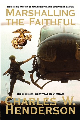 Marshalling the Faithful; The Marines' First Year in Vietnam
