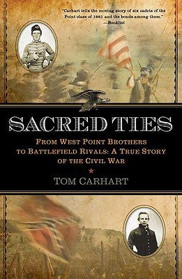 Sacred Ties: From West Point Brothers to Battlefield Rivals: A True Story of the Civil War
