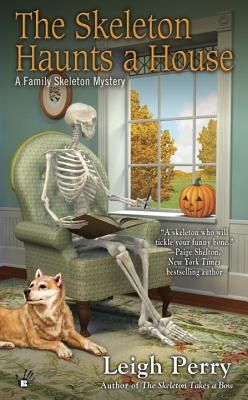 The Skeleton Haunts a House (A Family Skeleton Mystery)