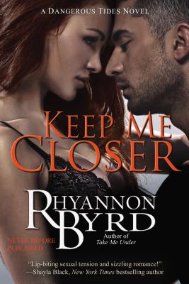 Keep Me Closer (A Dangerous Tides Novel)