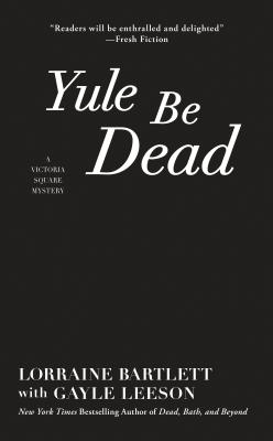 Yule Be Dead (Victoria Square Mystery)