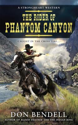 Rider of Phantom Canyon : A Strongheart Western: 4 [Mass Market Paperback] Don Bendell