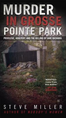 Murder in Grosse Pointe Park: Privilege, Adultery, and the Killing of Jane Bashara