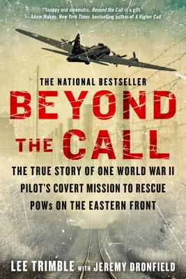 Image for Beyond The Call: The True Story of One World War II Pilot's Covert Mission to Rescue POWs on the Eastern Front