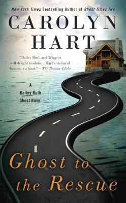 Ghost to the Rescue : A Bailey Ruth Ghost Novel: 6 [Mass Market Paperback] Carolyn Hart