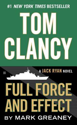 Tom Clancy Full Force and Effect (A Jack Ryan Novel)