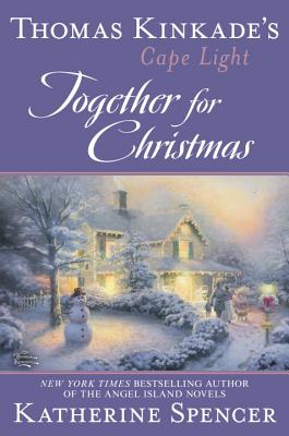 Together For Christmas: Thomas Kinkade's Cape Light Series