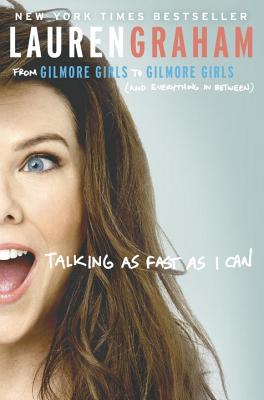Image for Talking as Fast as I Can: From Gilmore Girls to Gilmore Girls (and Everything in Between)