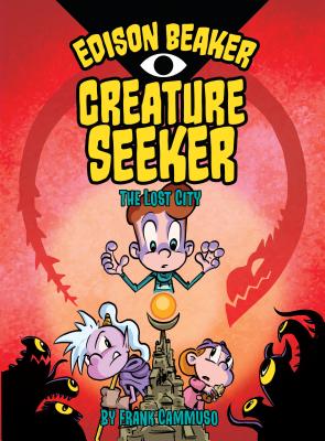 Image for The Lost City (Edison Beaker, Creature Seeker) The Lost City (Edison Beaker, Creature Seeker)