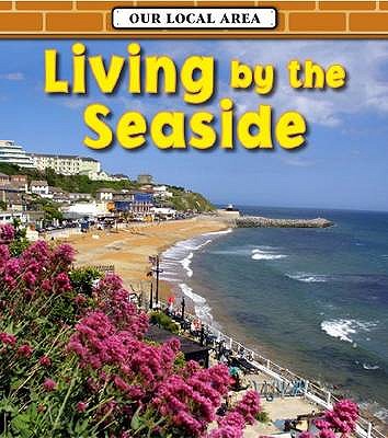 Living by the Seaside (Our Local Area)