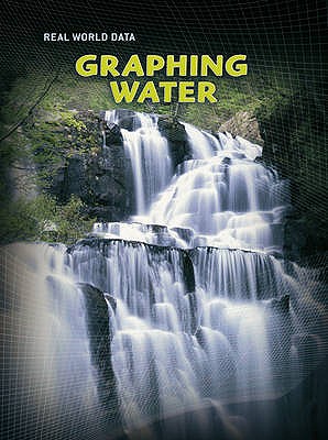 Graphing Water (Real World Data (Hardcover))