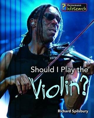 Should I Play the Violin (InfoSearch: Learning Musical Instruments)