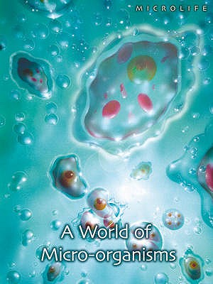 A World of Micro-organisms (Microlife) (Microlife)