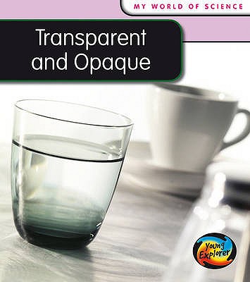 Transparent and Opaque (My World of Science)