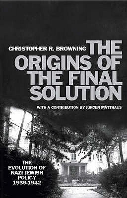 The Origins of the Final Solution - The Evolution of Nazi Jewish Policy 1939-1942